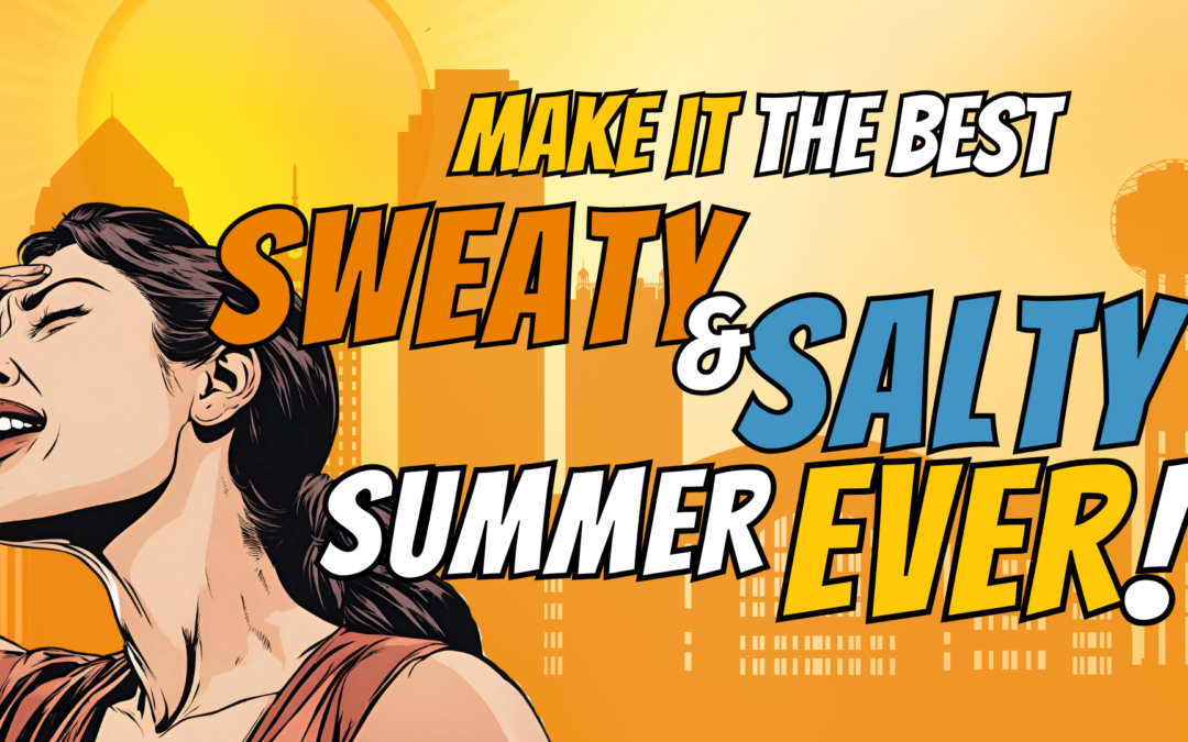 Have a Sweaty + Salty Summer!
